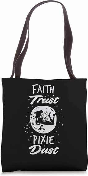 Faith Trust And Pixie Dust Fairy Tote Bag