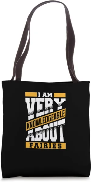 I Am Very Knowledgeable About Fairies Tote Bag