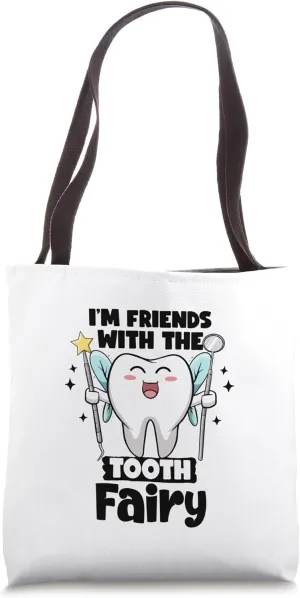 I'm Friends With The Tooth Fairy Dental Pediatric Dentist Tote Bag
