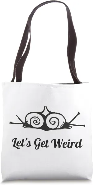 Let's Get so Weird Bizarre Snail Gastropod Art Trippy Weirdo Tote Bag