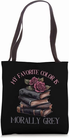 Morally Grey Books Women Morally Grey Is My Favorite Color Tote Bag
