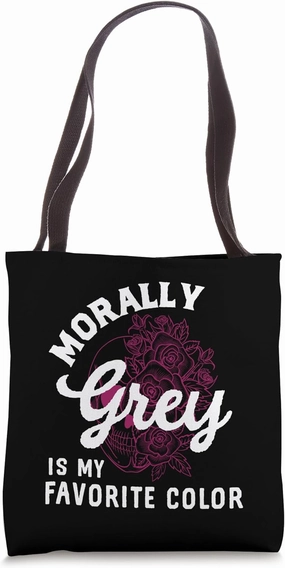 Morally Grey Is My Favorite Color Dark Romance Spicy Books Tote Bag
