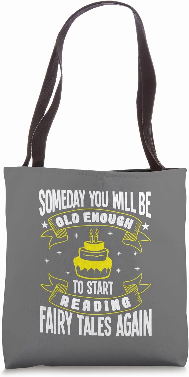 Someday You Will Start Reading Fairy Tales Again Birthday Tote Bag
