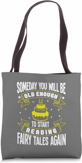 Someday You Will Start Reading Fairy Tales Again Birthday Tote Bag
